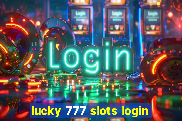 lucky 777 slots login