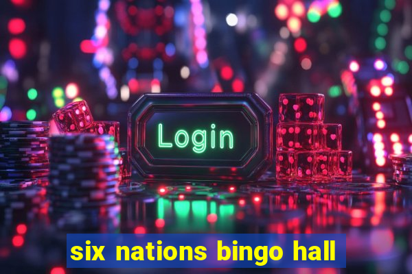 six nations bingo hall