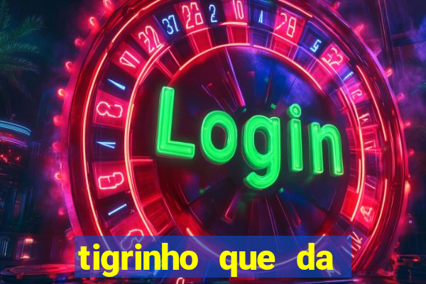 tigrinho que da bonus no cadastro