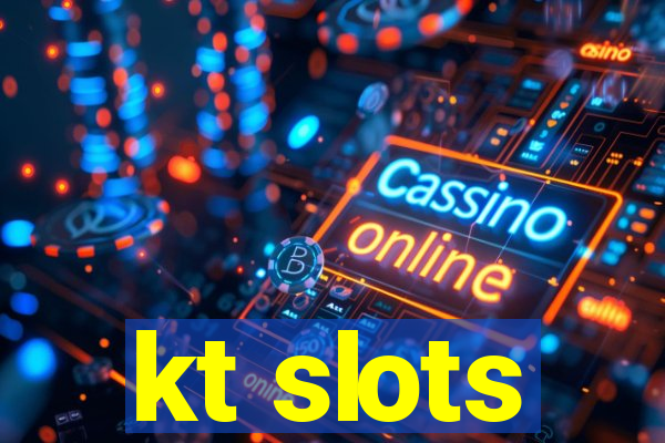 kt slots