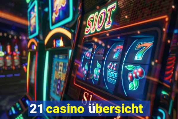 21 casino übersicht