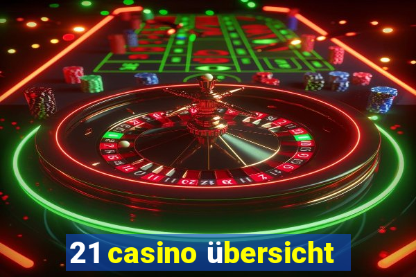 21 casino übersicht