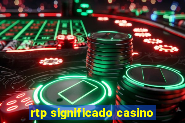 rtp significado casino