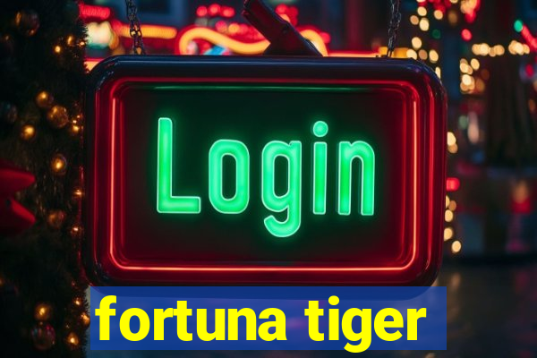 fortuna tiger