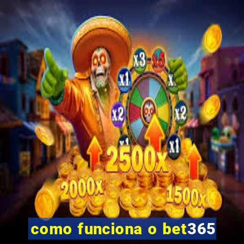 como funciona o bet365