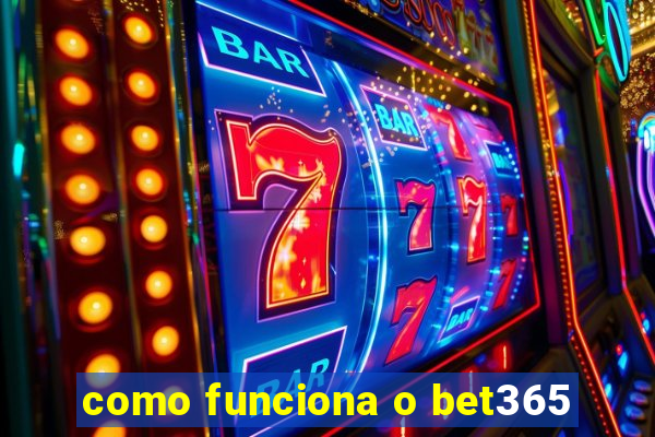 como funciona o bet365