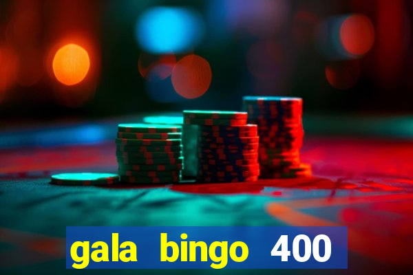 gala bingo 400 welcome bonus