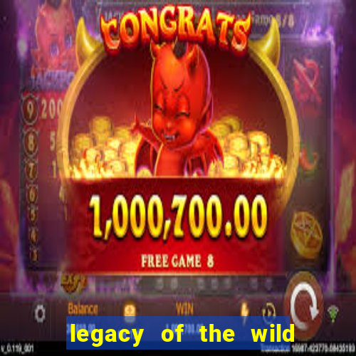 legacy of the wild 2 slot