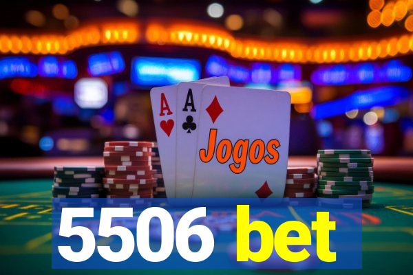 5506 bet