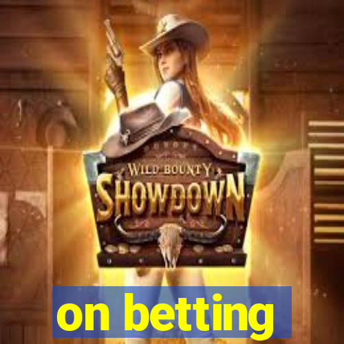 on betting