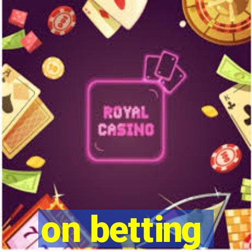 on betting