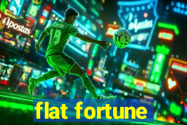 flat fortune