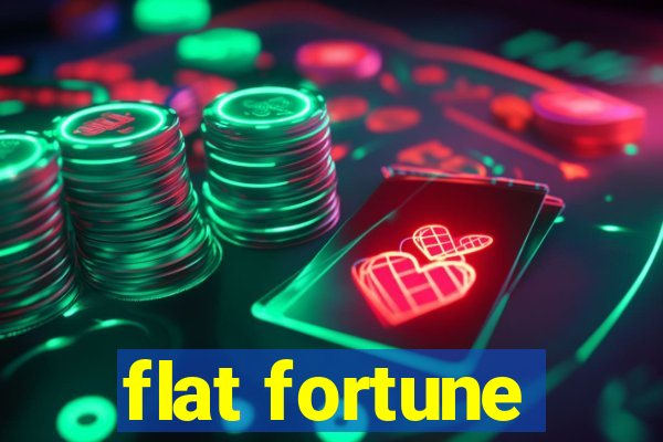 flat fortune