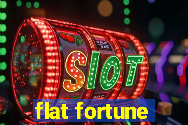 flat fortune