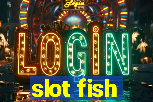 slot fish