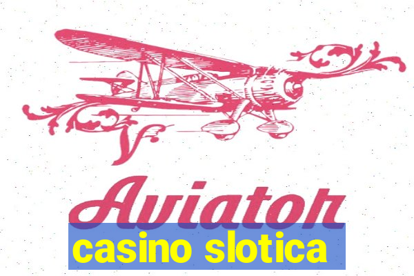 casino slotica