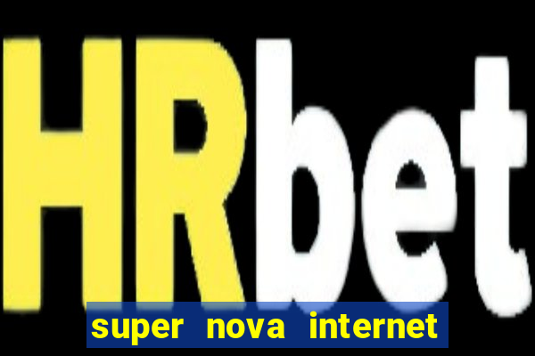 super nova internet 2 via boleto