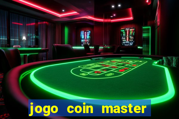 jogo coin master da dinheiro