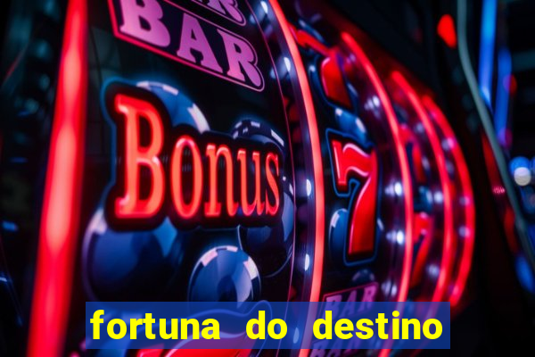 fortuna do destino fortuna do dentinho