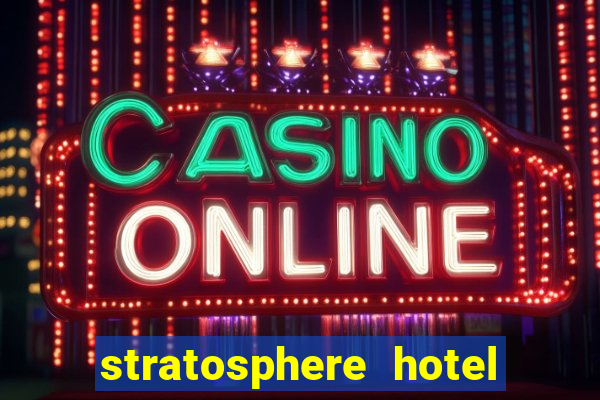 stratosphere hotel and casino vegas