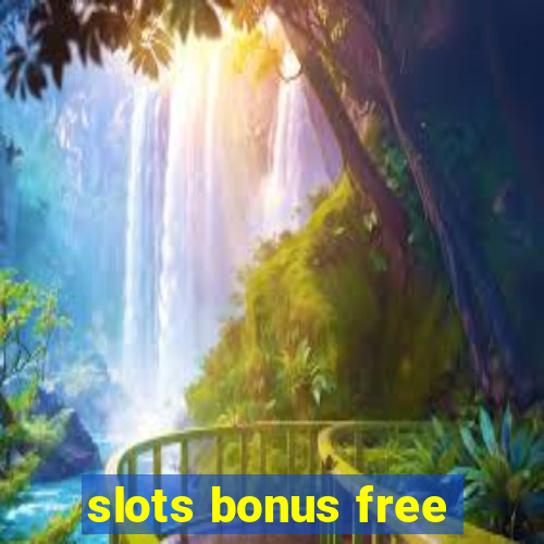 slots bonus free