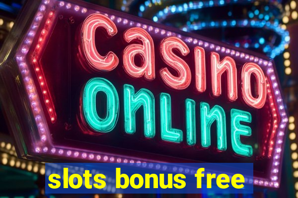 slots bonus free