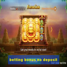 betting bonus no deposit