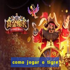 como jogar o tigre da fortuna