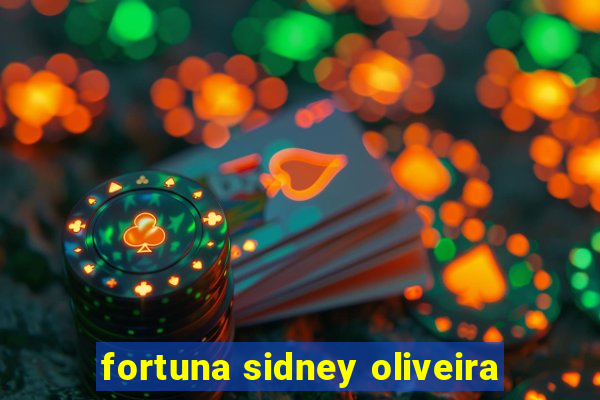 fortuna sidney oliveira