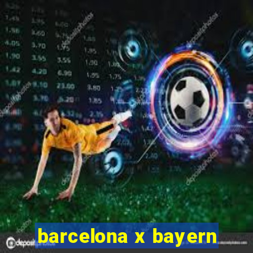 barcelona x bayern