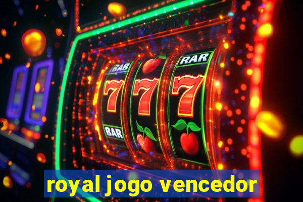 royal jogo vencedor