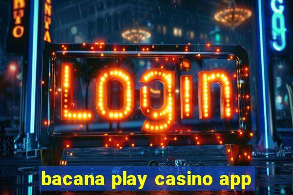 bacana play casino app