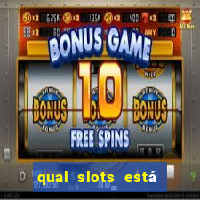 qual slots está pagando agora