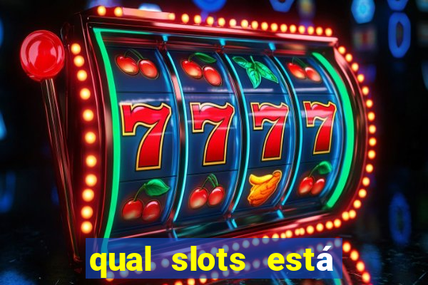 qual slots está pagando agora