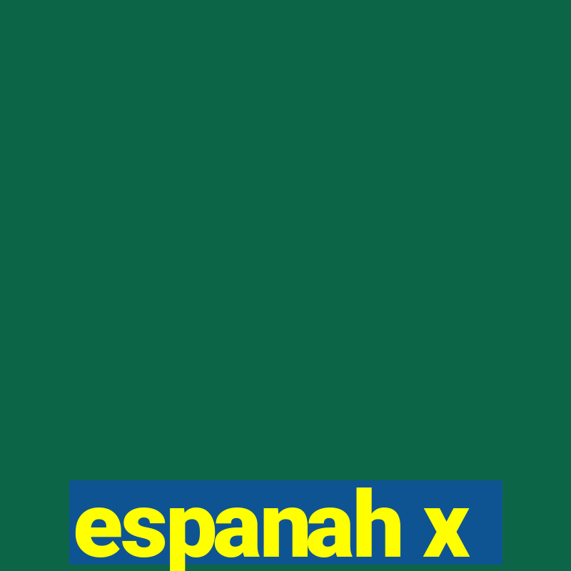 espanah x