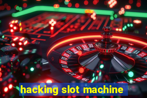 hacking slot machine