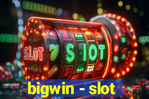 bigwin - slot