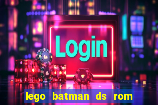 lego batman ds rom pt br