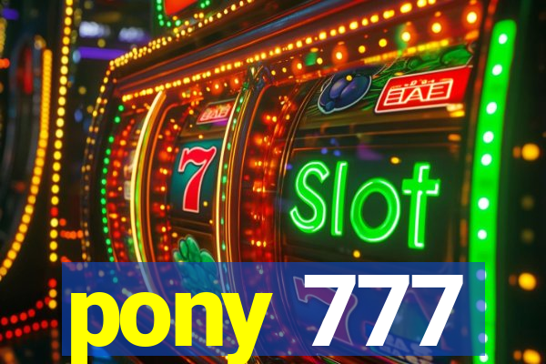 pony 777