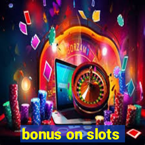 bonus on slots