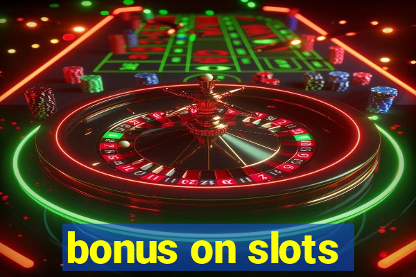 bonus on slots