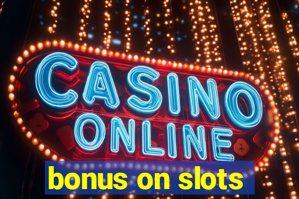 bonus on slots