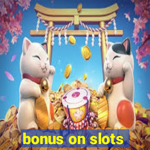 bonus on slots