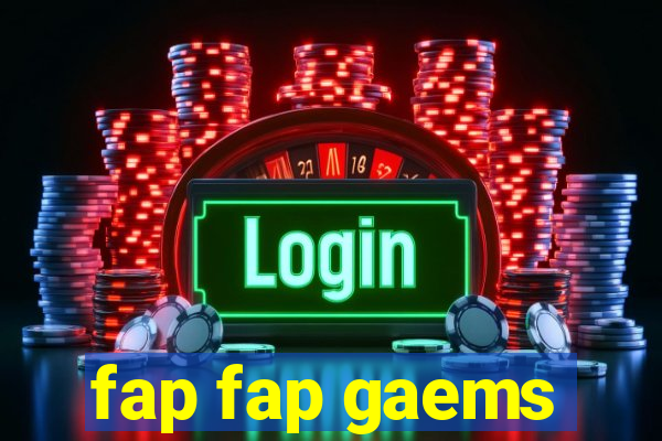 fap fap gaems