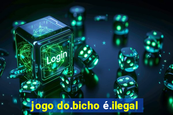 jogo do.bicho é.ilegal