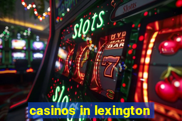 casinos in lexington