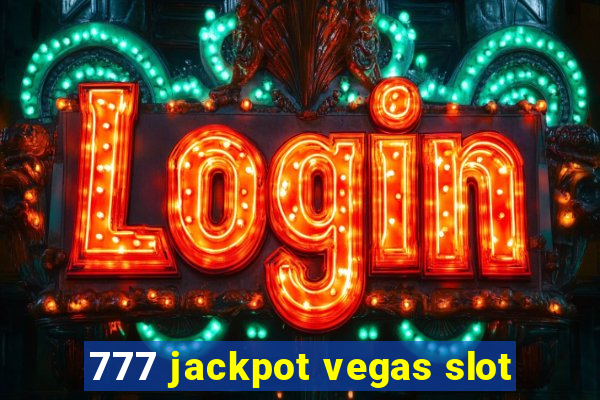 777 jackpot vegas slot