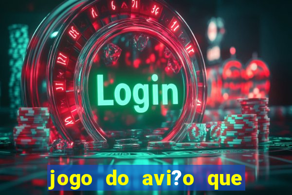 jogo do avi?o que ganha dinheiro de verdade