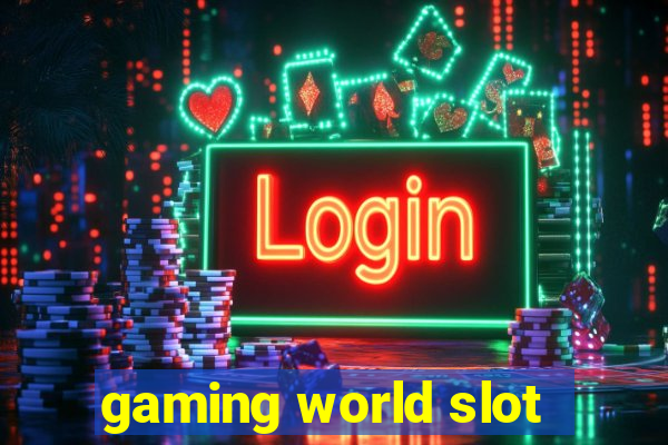 gaming world slot