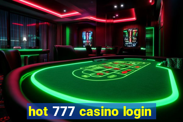 hot 777 casino login